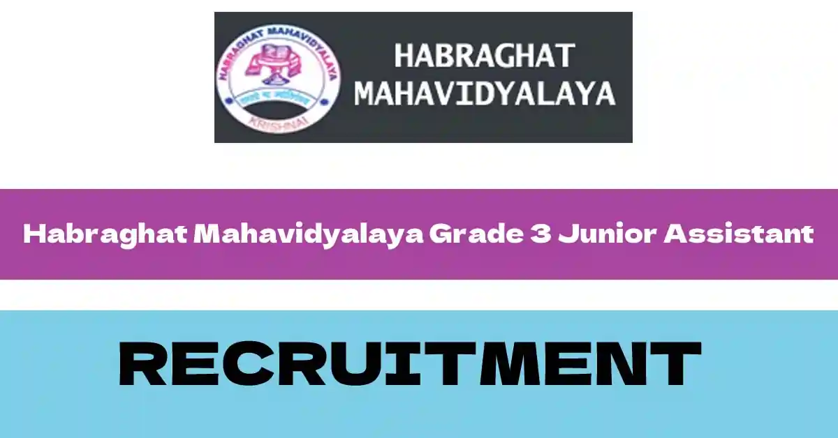 Assam Job 30/11/2023 – Habraghat Mahavidyalaya Grade 3 Junior Assistant